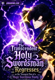 The Transcendent Holy Swordsman Regresses as the Youngest Son of a Magic Swordsman Family cover
